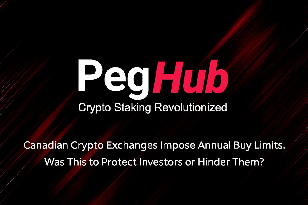 PegHub Logo Crypto Staking Revolutionized - Canadian Crypto Exchanges Impose Annual Buy Limits. Was This To Protect Investors Or Hinder Them?